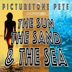 The Sun, The Sand And The Sea - Picturetone Pete