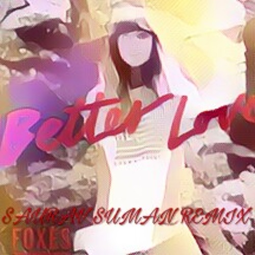 Foxes-Better Love(Saurav Suman Remix).mp3