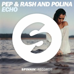Pep & Rash and Polina - Echo (Preview)[OUT NOW]