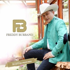 Freddy Burbano - De que me presumes