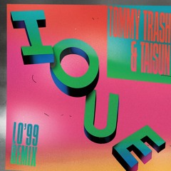 Tommy Trash & Taisun - IOUE (LO'99 Remix)