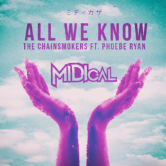 The Chainsmokers - All We Know (MIDIcal Remix) ft. Phoebe Ryan