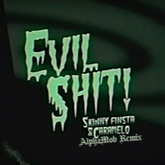 Skinny Finsta & Caramelo - Evil Shit (AlphaMob Remix) (Tape Rip)