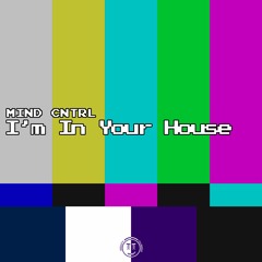 Mind Cntrl - I'm In Your House