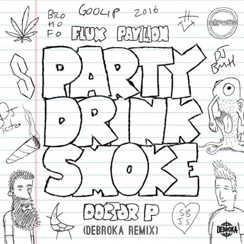 Doctor P & Flux Pavilion - Party Drink Smoke feat. Jarren Benton (Debroka Remix)