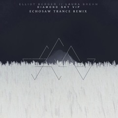 Elliot Berger ft Laura Brehm - Diamond Sky (Echo Saw Remix)