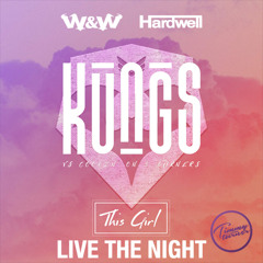 Hardwell & W&W vs. Kungs - Live The Night vs. This Girl (The Chainsmokers Mashup)