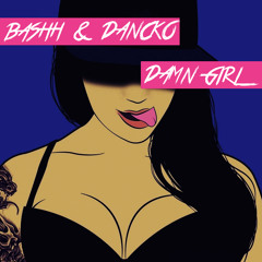Bashh, Dancko - Damn Girl (Original Mix)[FREE DOWNLOAD]