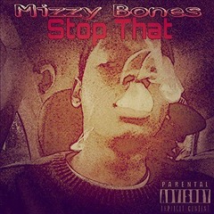Mizzy Bones - Stop That