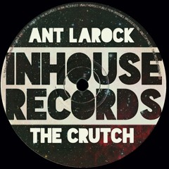 Ant LaRock - The Crutch (Original Mix)