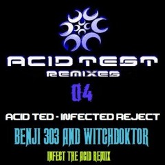 Benji303 & Witchdoktor's Infect The Acid Remix - Infected Rejected - Acid Ted (Out Now)