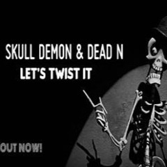 Skull Demon & Dead N - Let's Twist It