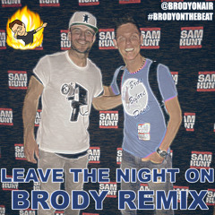 Sam Hunt - Leave The Night On (Brody Remix)
