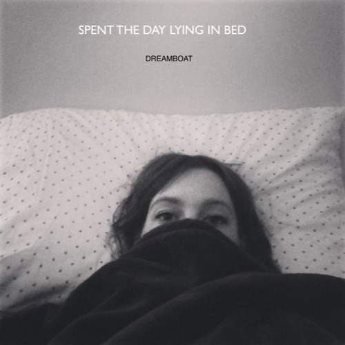 Stream Spent The Day Lying In Bed by Dreamboat | Listen online for free on  SoundCloud