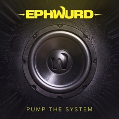 Ephwurd - Pump The System