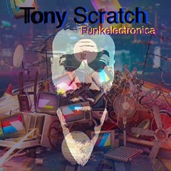 Tony Scratch - Funkelectronica 2016