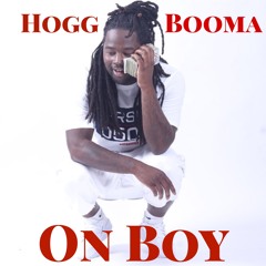 Hogg Booma - On Boy Ft Chedda da Connect