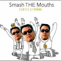 Smash The Mouths - Pumped Up Stars