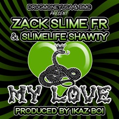 Zack Slime Fr & Slimelife Shawty - "My Love" (Prod. by Ikaz Boi)