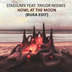 Stadiumx Feat. Taylor Renee - Howl At The Moon (RUKA EDIT)[FREE DOWNLOAD]