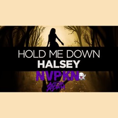 Halsey - Hold Me Down (NVPKN/Alexx Adam Remix)