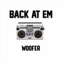 Woofer - Back at 'Em