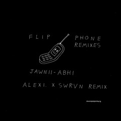 Jawnii-Abhi - Flip Phone (SWRVN X ALEXI Remix)