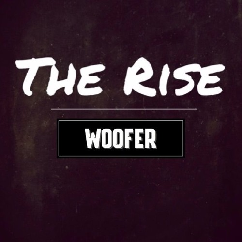 Woofer - The Rise