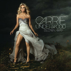 Carrie Underwood - "Blown Away"