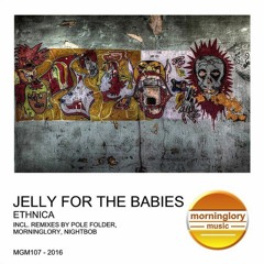 PREMIERE: Jelly For The Babies - Ethnica (Pole Folder Remix) [Morninglory Music]