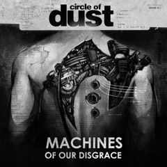 Circle of Dust - Machines of Our Disgrace [FREE DOWNLOAD]