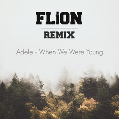 Adele - When We Were Young (FLiON Remix)