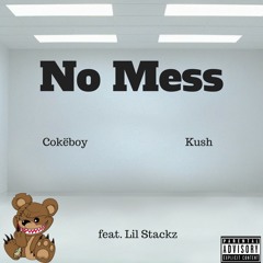 No Mess (ft.Lil Stackz)