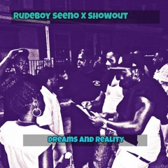 RUDEBOY SEENO x DREAMS AND REALITY x SHOWOUT