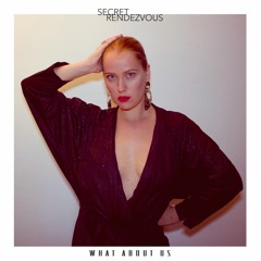 Secret Rendezvous - What About Us (Radio Edit)