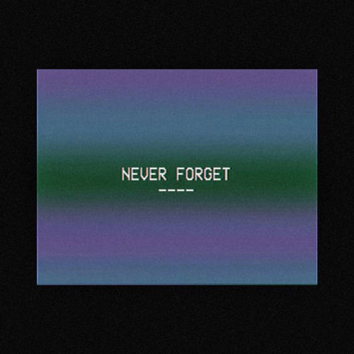 TYuS // Never Forget