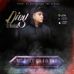 Me Puse Pa Lo Mio - Diey El Musical (By.Desentone.Inc & DIey)