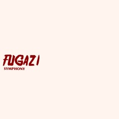 SYMPHONY - "FUGAZI"