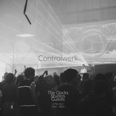 The Docks Studios Guests w/ Controlwerk