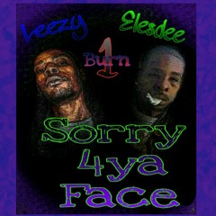 Leezy-Elesdee Sorry 4ya Face freestyle