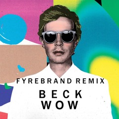 Beck - Wow (Fyrebrand Remix)
