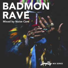 Noise Cans - Badmon Rave (Large Up Mix Series Vol. 06)