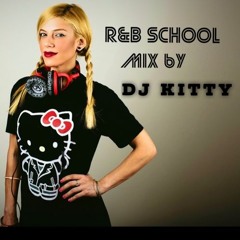DJ KITTY RNB SCHOOL MIX