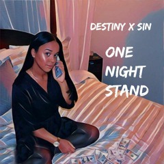 One Night Stand - Destiny ft. SIN Prod. Oakes x 318Tae