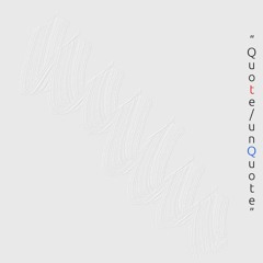 "Quote/UnQuote" feat. Sunglow Sound (Demo)