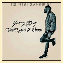 Want You To Know [Prod. By Young Day & Chan]