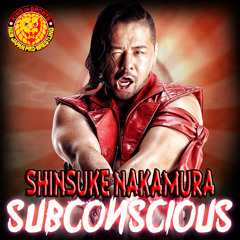 Subconscious- Julia Claris (Shinsuke Nakamura NJPW Theme 2009 - 2016)