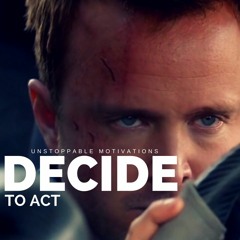 Decide To Act ► Motivational Video For Success In Life 2017