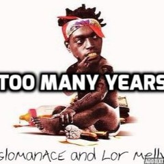 Lor Melly x Glo Man ACE x Too Many Years