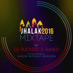 Jhalak 2016 Official Mixtape - [BANED & DJ Ruckiss feat. MWB]